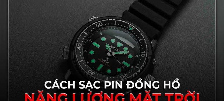 Cách sạc pin đồng hồ năng lượng mặt trời