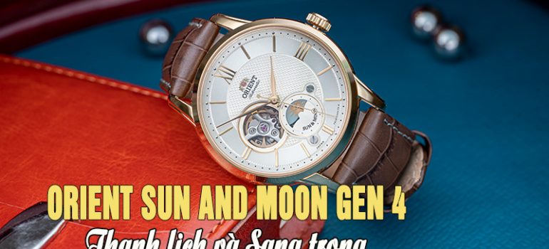 TRẢI NGHIỆM ĐỒNG HỒ ORIENT SUN AND MOON GEN 4 CHÍNH HÃNG